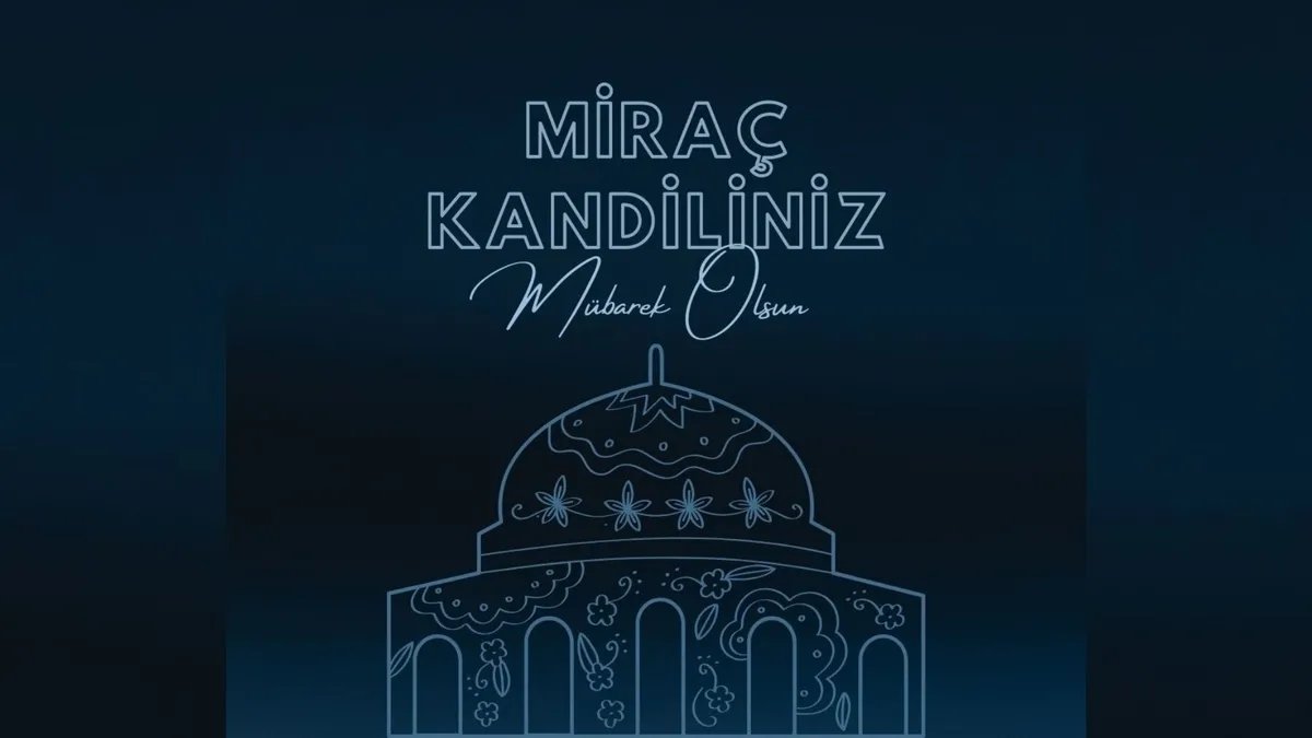 Miraç Kandili 2026: Anlamlı Dualar ve Hayırlı Mesajlar