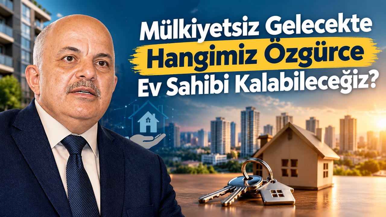 Mülkiyetsiz Gelecekte Hangimiz Özgürce Ev Sahibi Kalabileceğiz?