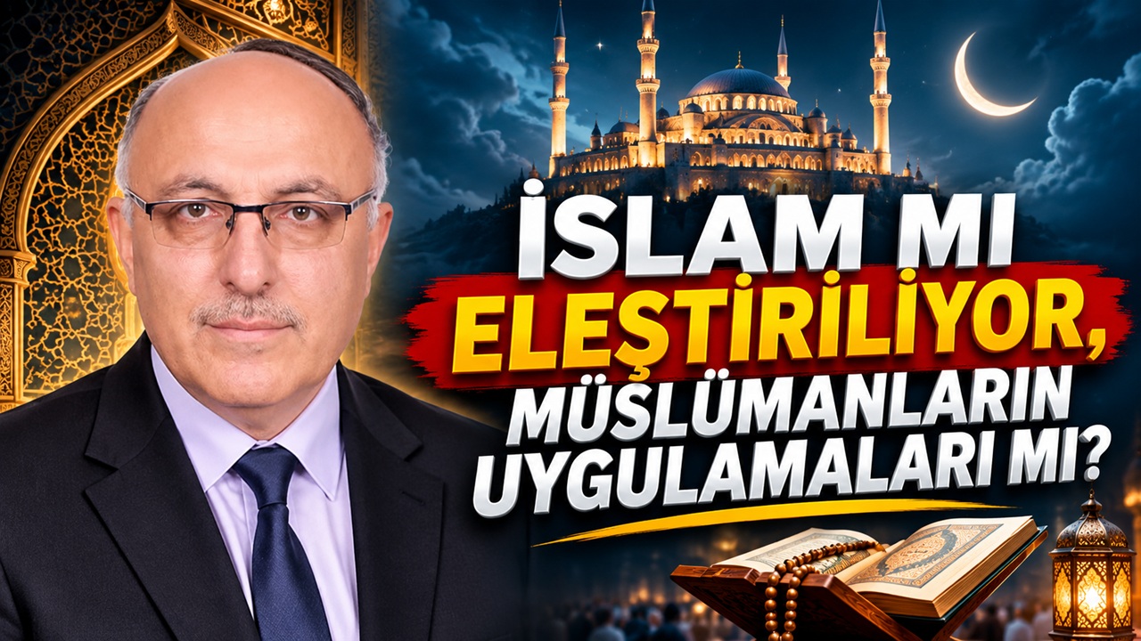 İSLAM MI ELEŞTİRİLİYOR, MÜSLÜMANLARIN UYGULAMALARI MI?
